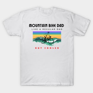 Mountain Bike Dad Like A Regular dad But Cooler Funny Mountbiking Quote T-Shirt